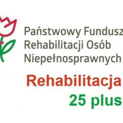 Państwowy Fundudsz Rehabilitacji Osób Niepełnosprawnych Rehabilitacja 25 plus