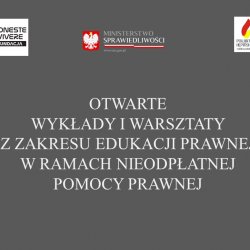 OTWARTE WYKŁADY I WARSZTATY Z ZAKRESU EDUKACJI PRAWNEJ W RAMACH NIEODPŁATNEJ POMOCY PRAWNEJ